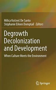 Degrowth Decolonization and Development When Culture Meets the Environment