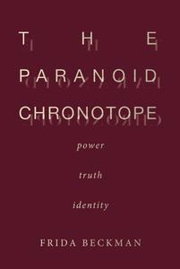 The Paranoid Chronotope Power, Truth, Identity