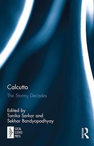 Calcutta The Stormy Decades