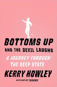 Bottoms Up and the Devil Laughs A Journey Through the Deep State