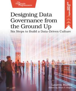 Designing Data Governance from the Ground Up Six Steps to Build a Data-Driven Culture