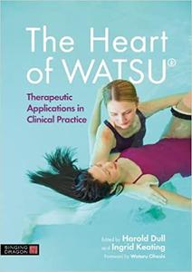 The Heart of Watsu Therapeutic Applications in Clinical Practice