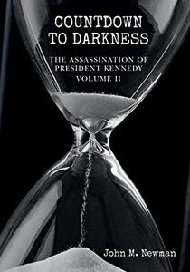 Countdown to Darkness The Assassination of President Kennedy Volume II