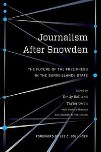 Journalism After Snowden The Future of the Free Press in the Surveillance State