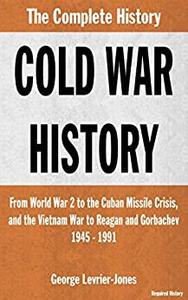 Cold War History - The Complete History - From World War 2