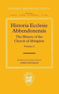 Historia Ecclesie Abbendonensis The History of the Church of Abingdon, Vol I