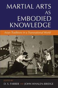 Martial Arts as Embodied Knowledge Asian Traditions in a Transnational World