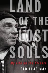 Land of the Lost Souls My Life on the Streets