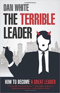 Terrible Leader How to become a great leader