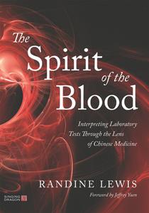 The Spirit of the Blood  Interpreting Laboratory Tests Through the Lens of Chinese Medicine