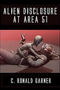 Alien Disclosure at Area 51 Dr. Dan Burisch Reveals the Truth About ETs, UFOs and MJ-12