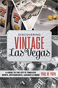 Discovering Vintage Las Vegas A Guide to the City's Timeless Shops, Restaurants, Casinos, & More