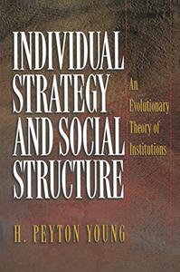 Individual Strategy and Social Structure An Evolutionary Theory of Institutions