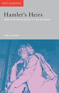 Hamlet's Heirs Shakespeare and the Politics of a New Millennium