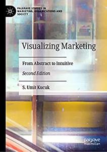 Visualizing Marketing From Abstract to Intuitive