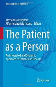 The Patient as a Person An Integrated and Systemic Approach to Patient and Disease