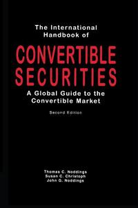 The International Handbook of Convertible Securities A Global Guide to the Convertible Market