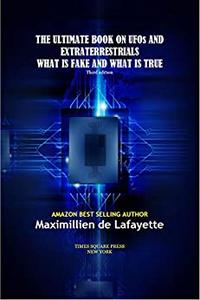 THE ULTIMATE BOOK ON UFOs AND EXTRATERRESTRIALS. WHAT IS FAKE AND WHAT IS TRUE