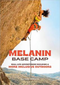Melanin Base Camp Real-Life Adventurers Building a More Inclusive Outdoors