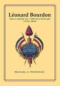 Léonard Bourdon The Career of a Revolutionary, 1754 - 1807