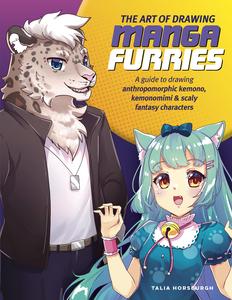 The Art of Drawing Manga Furries A guide to drawing anthropomorphic kemono, kemonomimi & scaly fantasy characters (Collector's