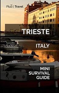 Trieste Mini Survival Guide