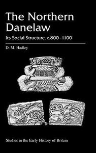 The Northern Danelaw Its Social Structure, c.800 - 1100