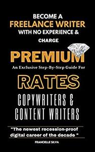 Become a Freelance Writer With No Experience And Charge Premium Rates