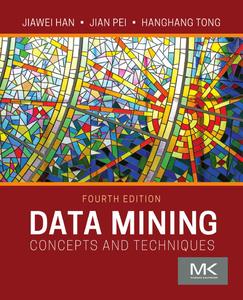 Data Mining Concepts and Techniques, 4th Edition