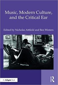 Music, Modern Culture, and the Critical Ear A Festschrift for Peter Franklin