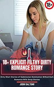 18+ Explicit Filthy Dirty Romance Story