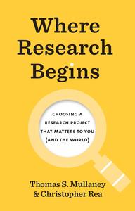 Where Research Begins Choosing a Research Project That Matters to You (and the World)
