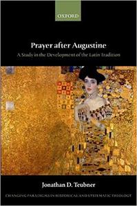 Prayer after Augustine A study in the development of the Latin tradition