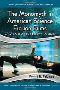The Monomyth in American Science Fiction Films 28 Visions of the Hero's Journey
