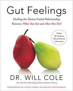 Gut Feelings Healing the Shame-Fueled Relationship Between What You Eat and How You Feel