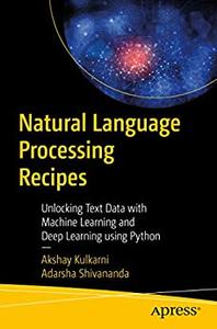 Natural Language Processing Recipes Unlocking Text Data with Machine Learning and Deep Learning using Python