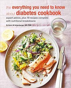 The Everything You Need To Know About Diabetes Cookbook Expert advice, plus 70 recipes complete with nutritional breakd