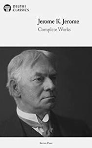 Delphi Complete Works of Jerome K. Jerome