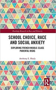 School Choice, Race and Social Anxiety Exploring French Middle-Class Parental Risks