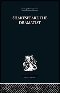 Shakespeare the Dramatist And other papers