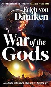 War of the Gods Alien Skulls, Underground Cities, and Fire from the Sky (Erich von Daniken Library)