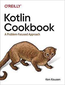 Kotlin Cookbook A Problem-Focused Approach