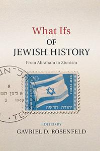What Ifs of Jewish History From Abraham to Zionism