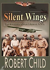 Silent Wings- The American Glider Pilots of WWII