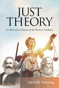 Just Theory An Alternative History of the Western Tradition