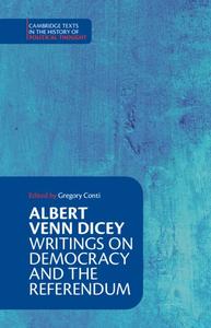 Albert Venn Dicey Writings on Democracy and the Referendum