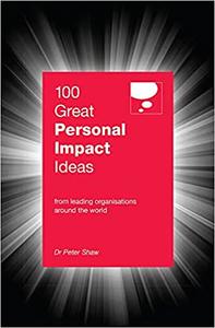 100 Great Personal Impact Ideas From leading organizations from around the world