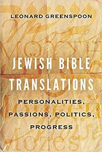 Jewish Bible Translations Personalities, Passions, Politics, Progress