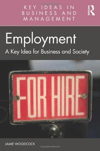 Employment A Key Idea for Business and Society (Key Ideas in Business and Management)
