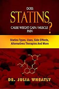 Does Statins Cause Weight GainMuscle Pain Statins Types, Uses, Side Effects, Alternatives Therapies And More